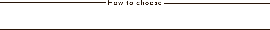 How to choose